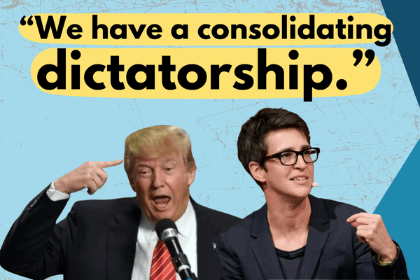 We have a consolidating dictatorship - Rachel Maddow