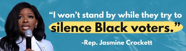 I won't stand by while they try to silence Black voters - Rep. Jasmine Crockett