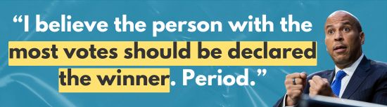 Cory Booker: “I believe the person with the most votes should be declared the winner. Period.”