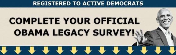 COMPLETE YOUR OFFICIAL OBAMA LEGACY SURVEY!