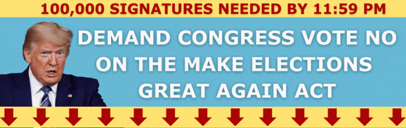 Demand Congress vote no on the Make Elections Great Again Act