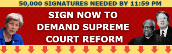 Sign now to demand Supreme Court reform