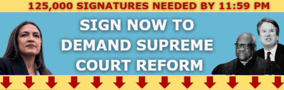 Sign now to demand Supreme Court reform