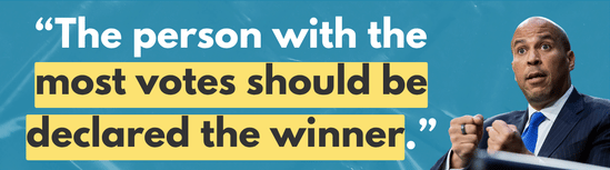 Cory Booker: “I believe the person with the most votes should be declared the winner. Period.”