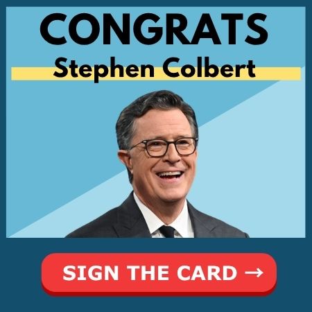 Congrats Stephen Colbert