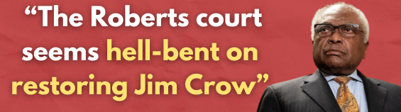 James E. Clyburn: The Roberts court seems hell-bent on restoring Jim Crow