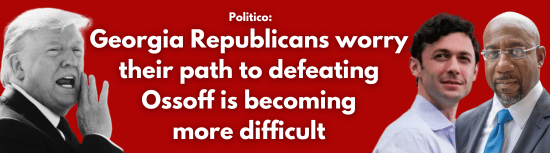 Politico: Georgia Republicans worry their path to defeating Ossoff is becoming more difficult