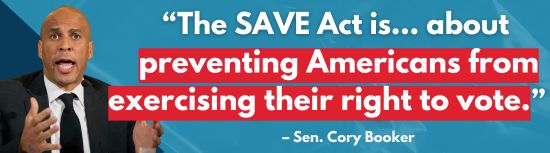 Cory Booker: The SAVE Act is… about preventing Americans from exercising their right to vote.