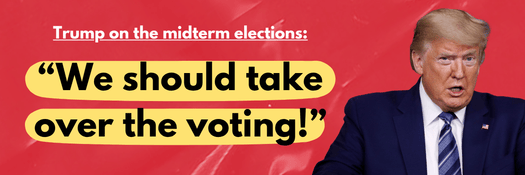 Trump: We should take over the voting! Quote