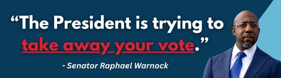 The President is trying to take away your vote! – Raphael Warnock