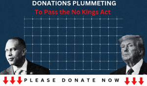 Donations plummeting to pass the No Kings Act