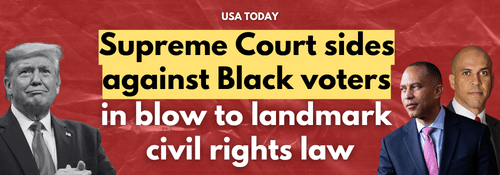 USA TODAY: Supreme Court sides against Black voters in blow to landmark civil rights law