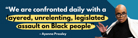 Ayanna Pressley – We are confronted daily with a layered, unrelenting, legislated assault on Black people