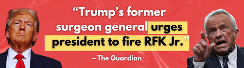 The Guardian: Trump’s former surgeon general urges president to fire RFK Jr