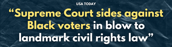 USA Today: Supreme Court sides against Black voters in blow to landmark civil rights law
