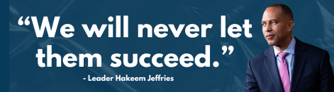 We will never let them succeed. - Leader Hakeem Jeffries