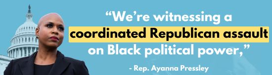 Ayanna Pressley: We’re witnessing a coordinated Republican assault on Black political power