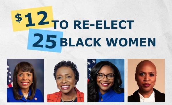 Chip in $12 to RE-ELECT 25 Black Women to Congress!