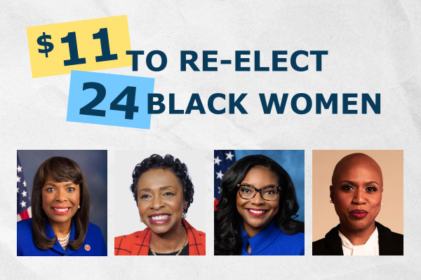 Chip in $11 to RE-ELECT 24 Black Women to Congress!