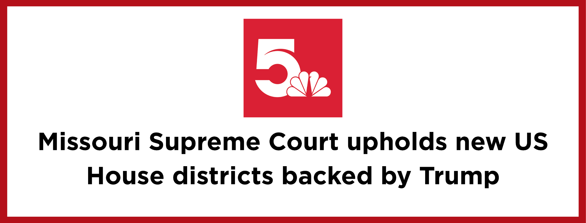 KSDK: Missouri Supreme Court upholds new US House districts backed by Trump